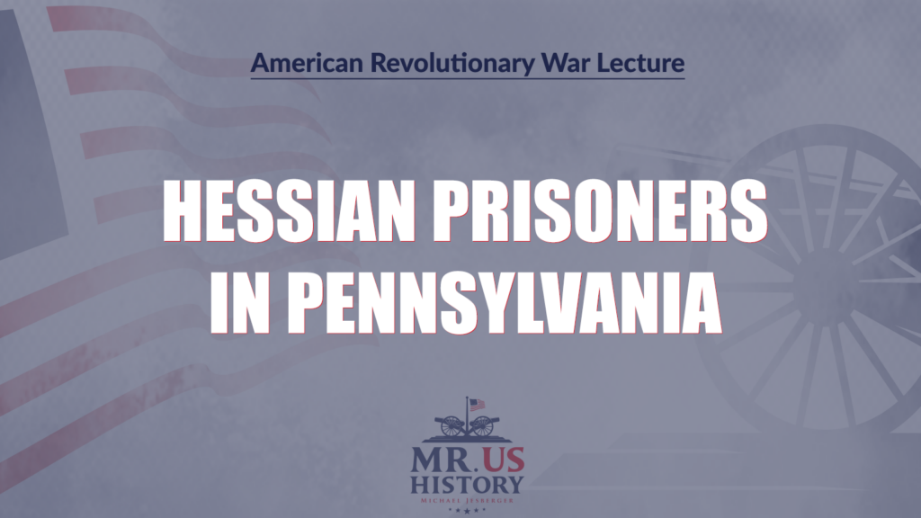 Michael Jesberger Historical Lecture Title - Hessian Prisoners in Pennsylvania 